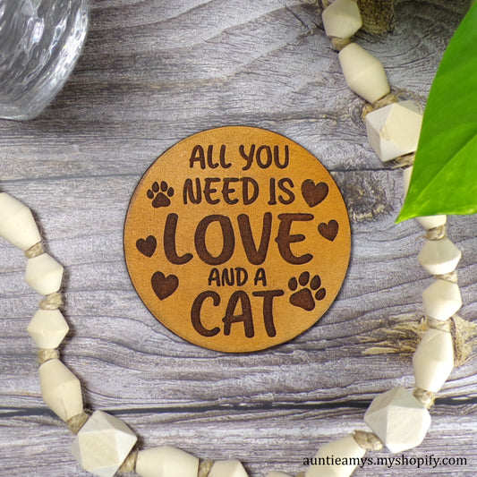 All You Need Is Love, And A Cat - Leather Coaster