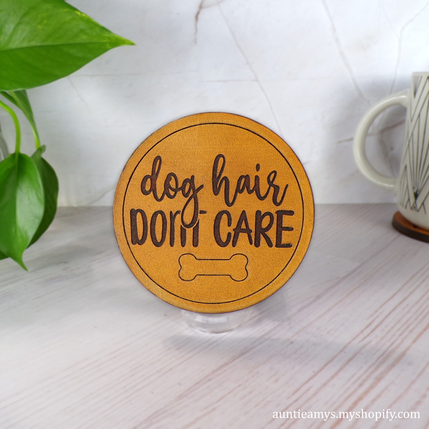 Dog Hair Don't Care - Leather Coaster