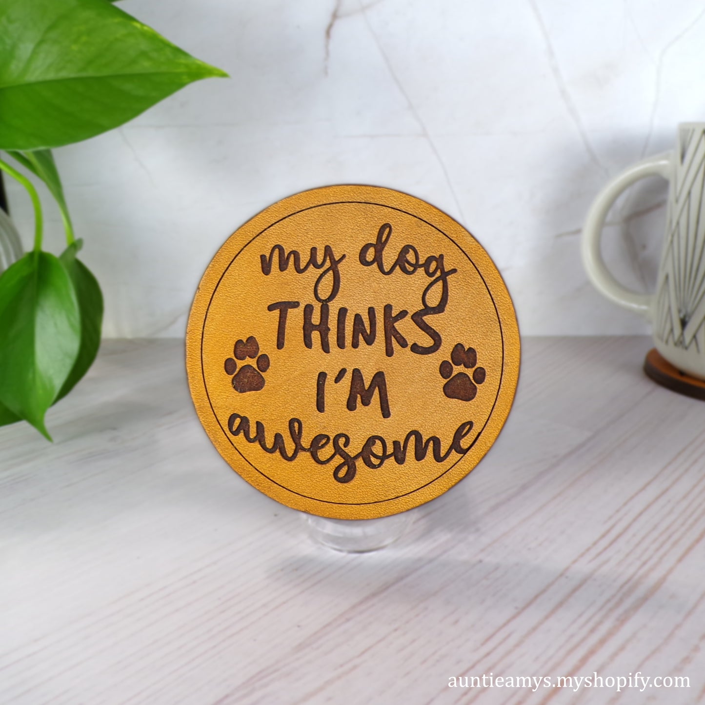 My Dog Thinks I'm Awesome - Leather Coaster