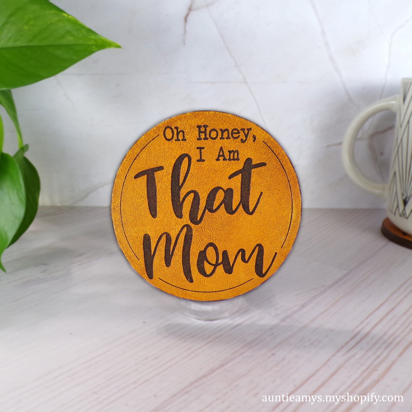 Oh Honey, I Am That Mom - Leather Coaster