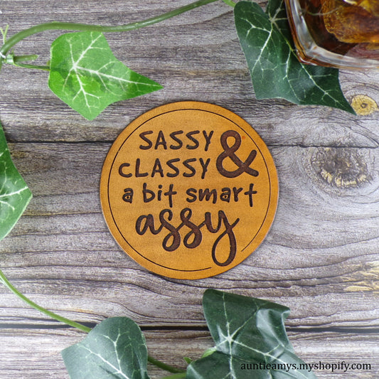 Sassy Classy & A Bit Smart Assy - Leather Coaster