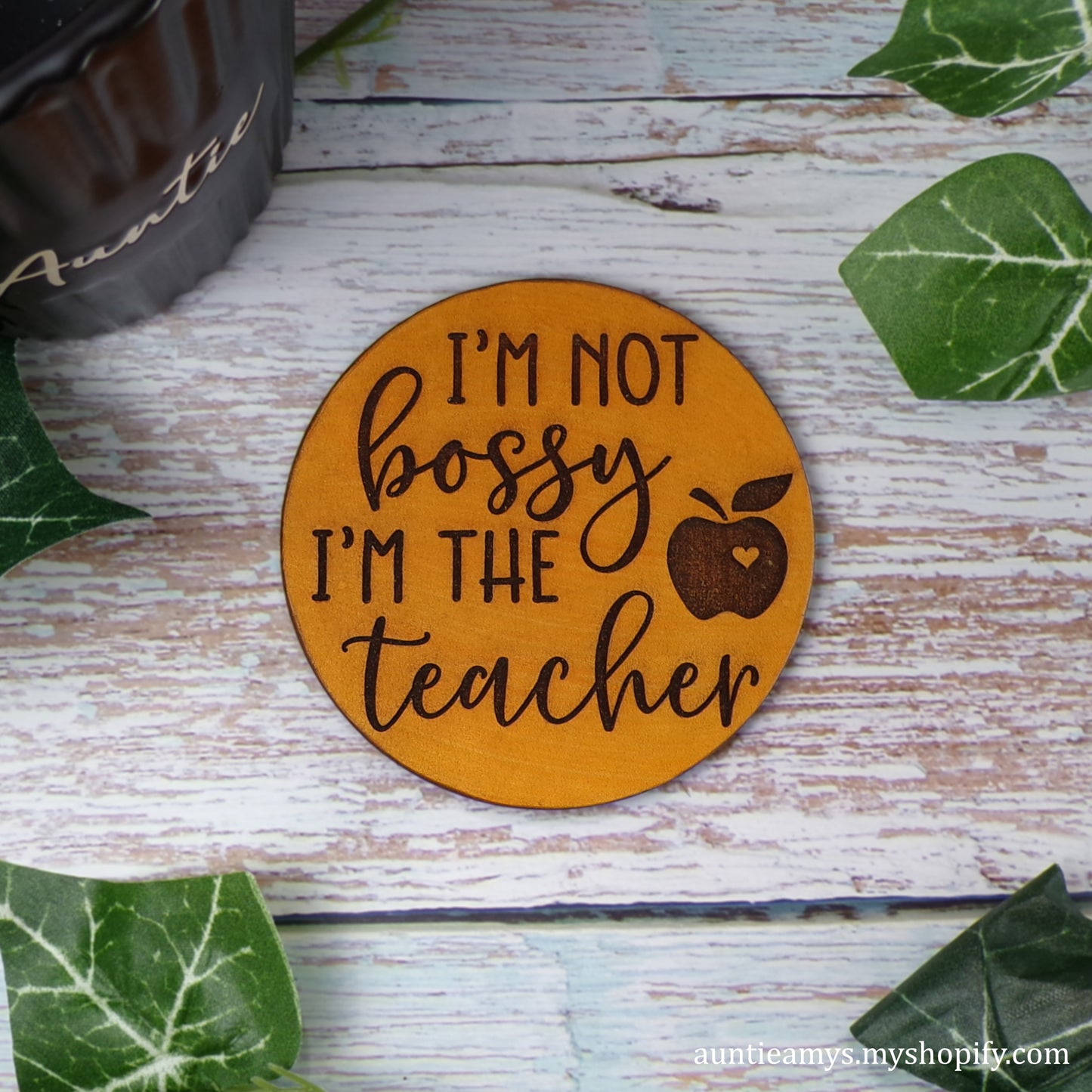 I'm Not Bossy I'm The Teacher - Leather Coaster